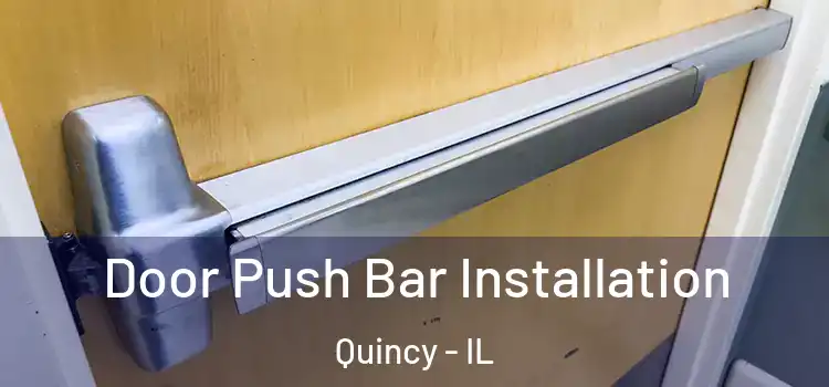 Door Push Bar Installation Quincy - IL