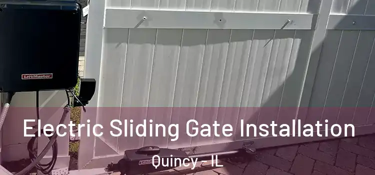 Electric Sliding Gate Installation Quincy - IL