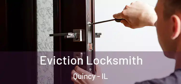 Eviction Locksmith Quincy - IL
