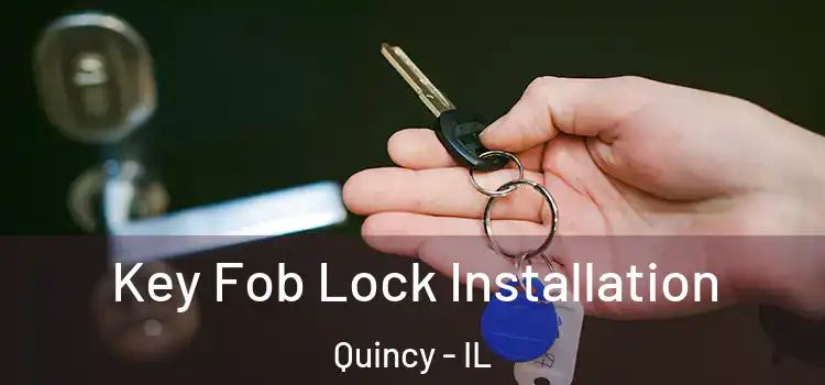 Key Fob Lock Installation Quincy - IL