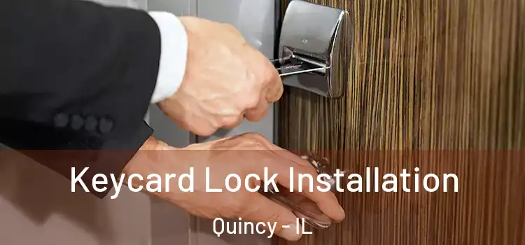 Keycard Lock Installation Quincy - IL