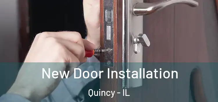 New Door Installation Quincy - IL