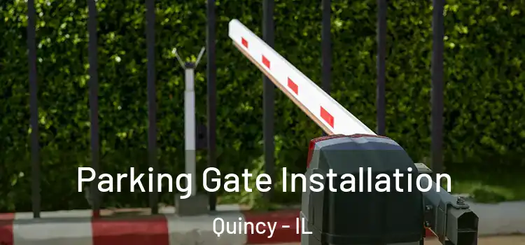 Parking Gate Installation Quincy - IL