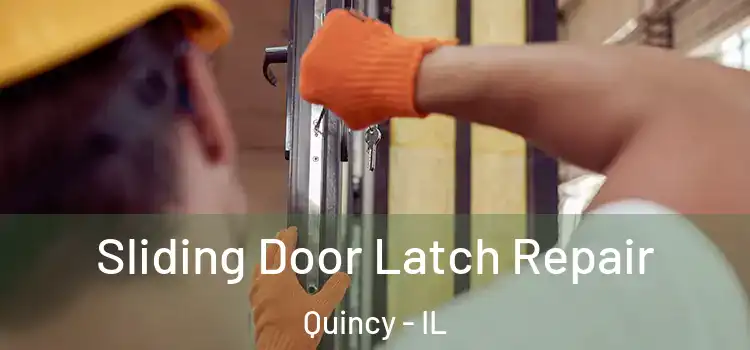 Sliding Door Latch Repair Quincy - IL