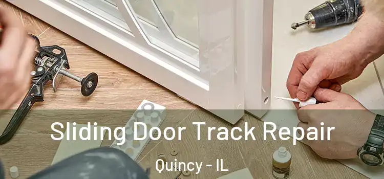 Sliding Door Track Repair Quincy - IL